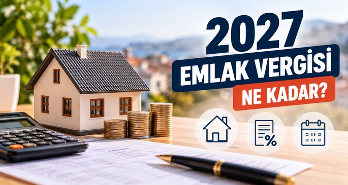 2027 Emlak Vergisi Ne Kadar? 