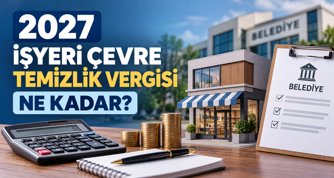 2027 İşyeri Çevre Temizlik Vergisi Ne Kadar?